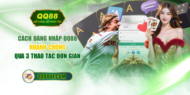 Đăng Nhập QQ88 Nhanh Chóng Với Thao Tác 3 Bước Đơn Giản 1 Cách Đăng Nhập QQ88 Nhanh Chóng Qua 3 Thao Tác Đơn Giản