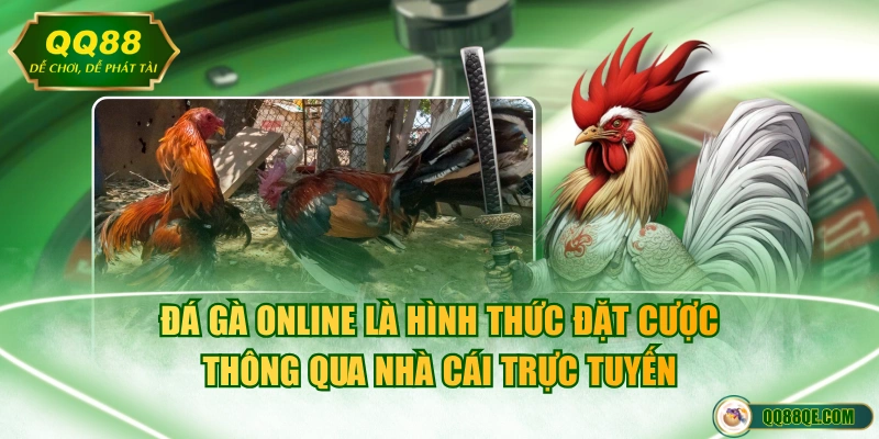 Tìm Hiểu Về Đá Gà Online Và Sự Khác Biệt Với Đá Gà Trực Tiếp 2 Đá gà online là hình thức đặt cược thông qua nhà cái trực tuyến