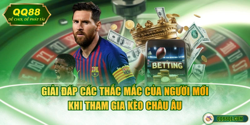 Kèo Châu Âu - Hình Thức Cược Bóng Đá Đắt Khách Nhất Hiện Nay 4 Giải đáp các thắc mắc của người mới khi tham gia kèo châu Âu