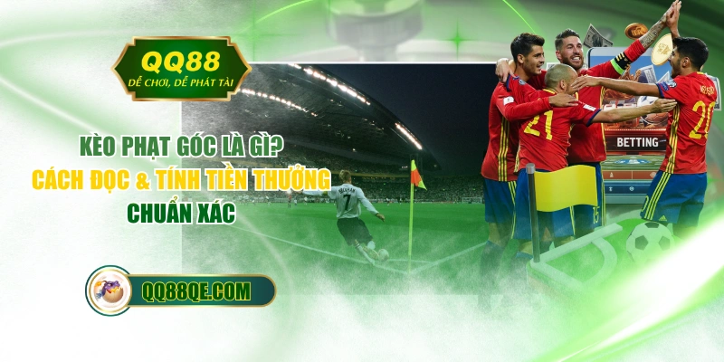 Kèo Phạt Góc Là Gì? Cách Đọc & Tính Tiền Thưởng Chuẩn Xác 1 Kèo Phạt Góc Là Gì? Cách Đọc & Tính Tiền Thưởng Chuẩn Xác