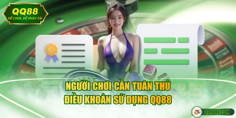 Điều Khoản Điều Kiện 3 Người chơi cần tuân thủ điều khoản điều kiện QQ88