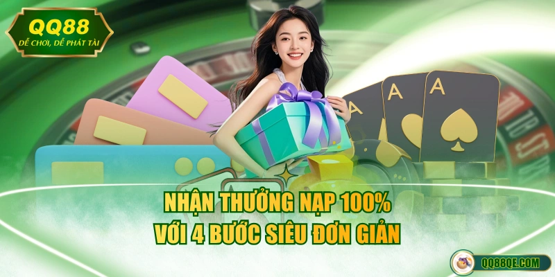 Ưu Đãi Thưởng Nạp 100% Cho Thành Viên Mới Tại Nhà Cái QQ88 3 Nhận thưởng nạp 100% với 4 bước siêu đơn giản