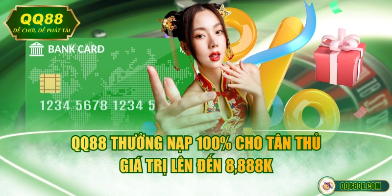 Ưu Đãi Thưởng Nạp 100% Cho Thành Viên Mới Tại Nhà Cái QQ88 2 QQ88 thưởng nạp 100% cho tân thủ giá trị lên đến 8,888K