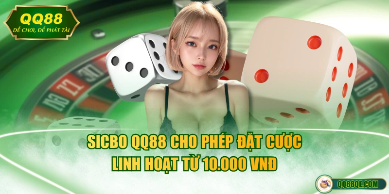 Sicbo QQ88 - Siêu Phẩm Casino Quốc Dân Đáng Chơi Nhất 2 Sicbo QQ88 cho phép đặt cược linh hoạt từ 10.000 VNĐ