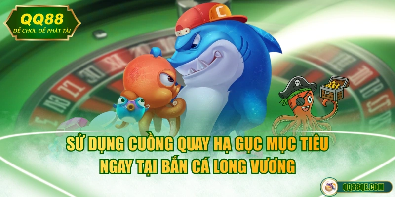 Game Bắn Cá Long Vương Săn Boss Khủng Với Tỷ Lệ Thắng 98% 3 Sử dụng cuồng quay hạ gục mục tiêu ngay tại bắn cá Long Vương